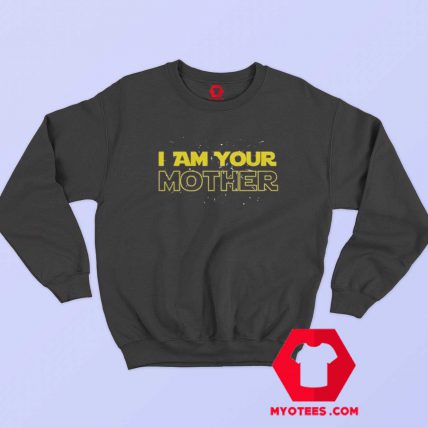 I Am Your Mother Graphic Sweatshirt