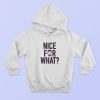 Nice For What Drake Graphic Hoodie