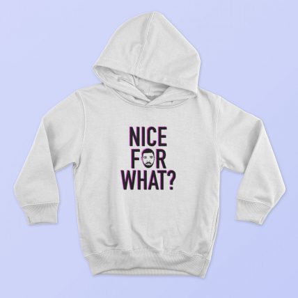 Nice For What Drake Graphic Hoodie