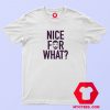 Nice For What Drake Graphic T Shirt