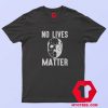 No Lives Matter Jason Hockey Mask Unisex T Shirt