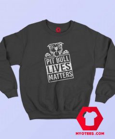 Pit Bull Lives Matters Unisex Sweatshirt