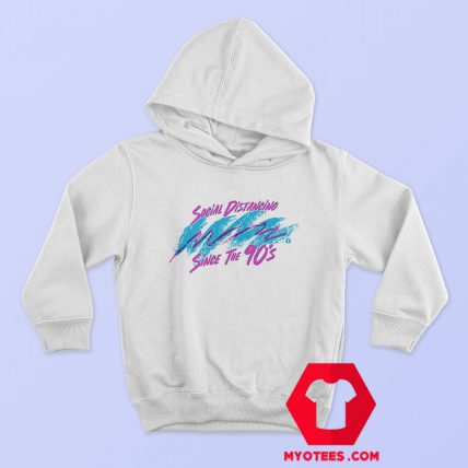 Rally White Social Distancing Since the 90s Hoodie