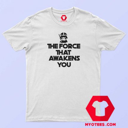 The Force That Awakens You Graphic T Shirt