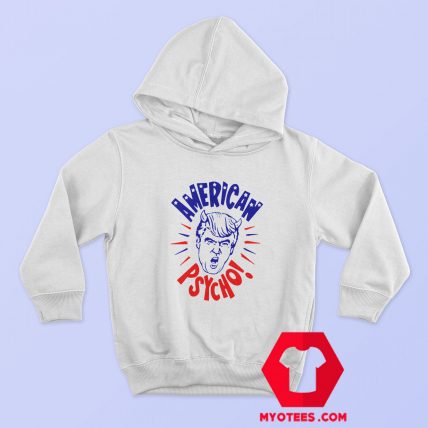 Trump American Psycho Campaign Unisex Hoodie