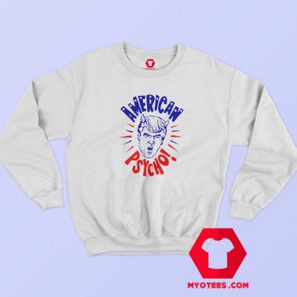 Trump American Psycho Campaign Unisex Sweatshirt