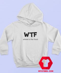 Where’s The Food WTF Unisex Hoodie