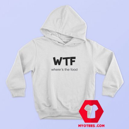 Where’s The Food WTF Unisex Hoodie