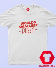 Worlds Smallest Pussy Graphic T Shirt