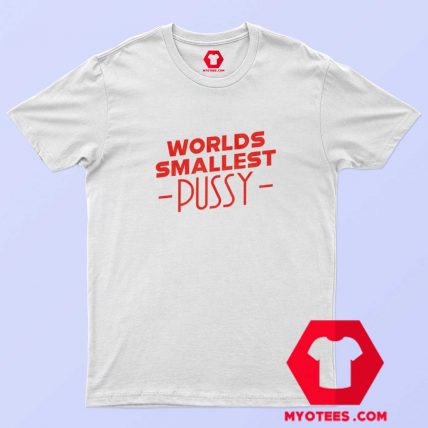 Worlds Smallest Pussy Graphic T Shirt