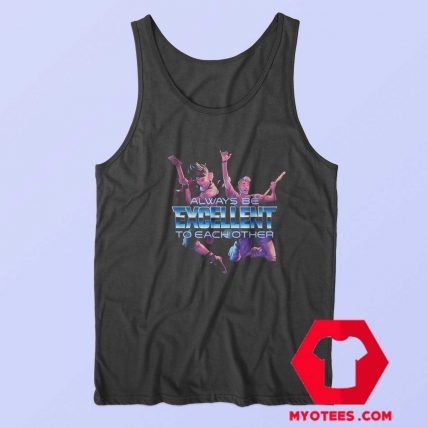 Always Be Excellent To Each Other Bill and Ted Tank Top