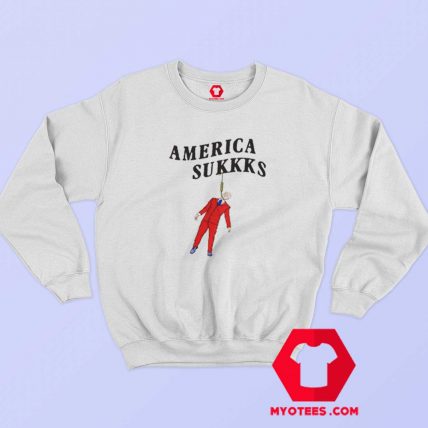 America Sukkks Unisex Sweatshirt On Sale