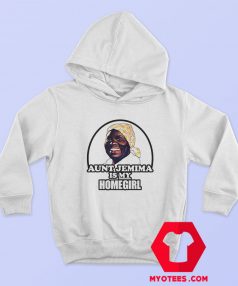 Aunt Jemima is My Home Girl Unisex Hoodie