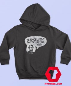Be Excellent Bill and Ted Unisex Hoodie