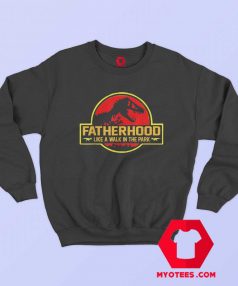 Funny Fatherhood Like A Walk in the Park Sweatshirt