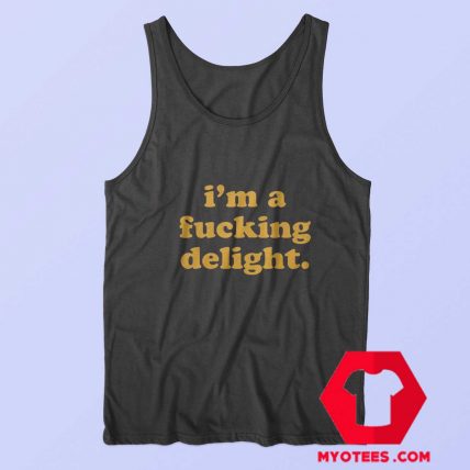 Im A Fucking Delight Funny Quote Unisex Tank Top