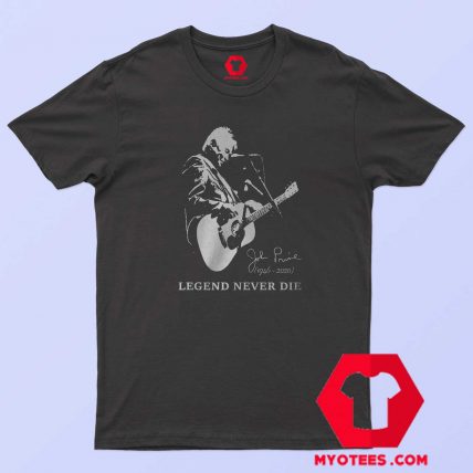 Legend Never Die John Prine 1946 2020 T shirt