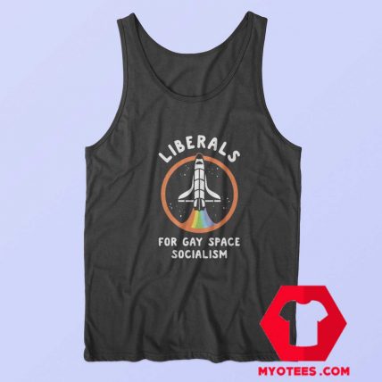 Liberals For Gay Space Socialism Tank Top