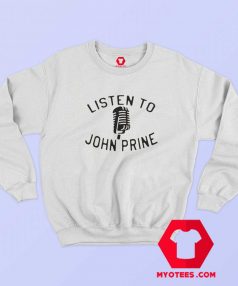 Listen to John Prine Song Unisex Sweatshirt