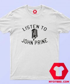 Listen to John Prine Song Unisex T shirt