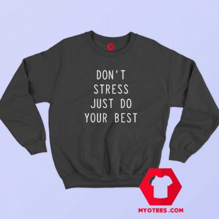 Motivational Teacher Just Do Your Best Sweatshirt