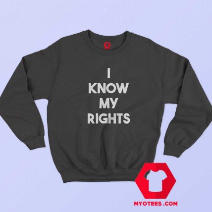 Official I Know My Rights Colin Kaepernick Sweatshirt