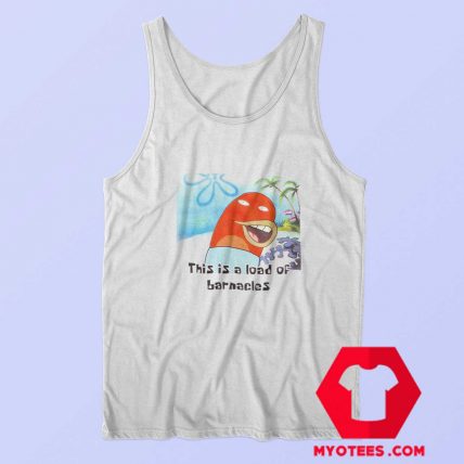 SpongeBob SquarePants This Is A Load Of Barnacles Tank Top