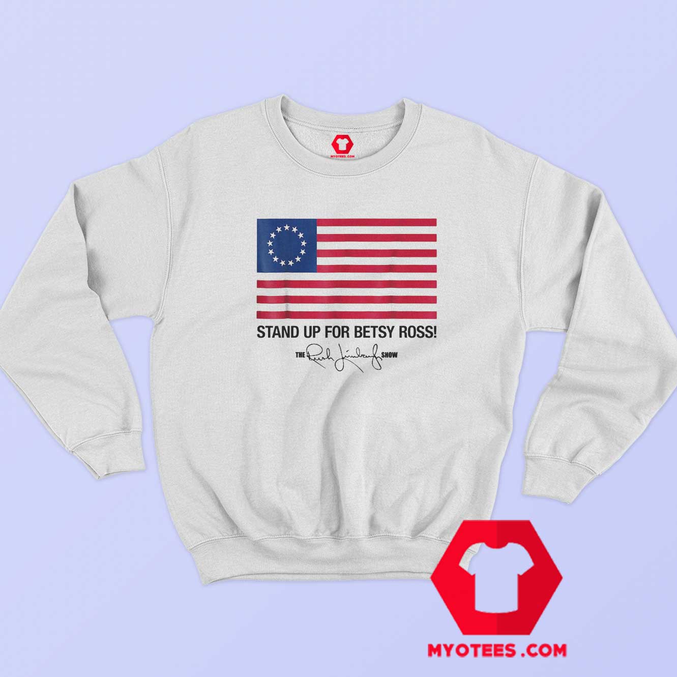 Stand Up for Betsy Ross Limbaugh Sweatshirt Cheap | myotees.com