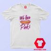 We Love Pinks Hot Dog Neon Unisex T shirt