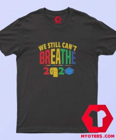 We Still Can’t Breathe Toilet Paper T shirt