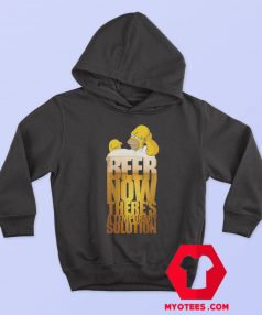 Beer Now Theres A Temporary Solution Hoodie