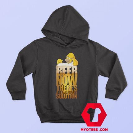 Beer Now Theres A Temporary Solution Hoodie