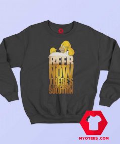 Beer Now Theres A Temporary Solution Sweatshirt