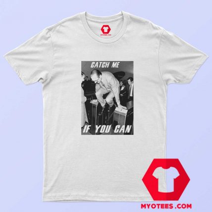 Catch Me If You Can Jacques Chirac Unisex T Shirt