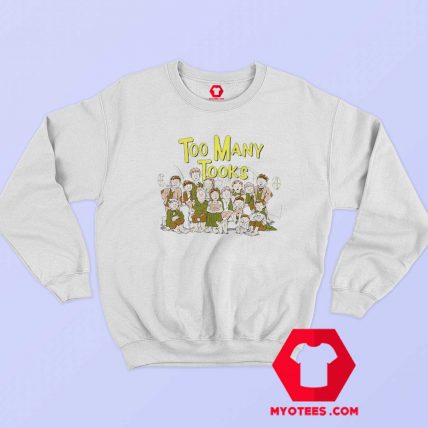 Funny Too Many Tooks Family Unisex Sweatshirt