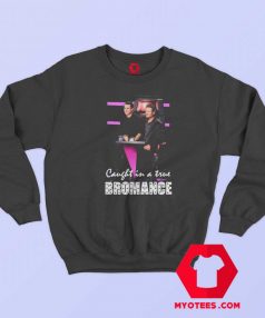 Got Talent Caught in a True Bromance Sweatshirt