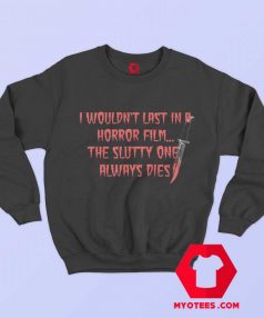 I Wouldnt Last in a Horror Film Unisex Sweatshirt