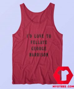 Id Love To Fellate George Harrison Unisex Tank Top