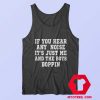 If You Hear Any Noise Boppin Funny Tank Top