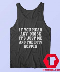 If You Hear Any Noise Boppin Funny Tank Top