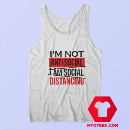 Im Not Anti Social Im Social Distancing Tank Top