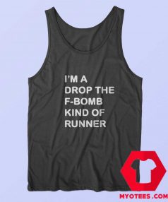 Im a Drop The F Bomb Kind Of Runner Tank Top