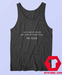 In A World Where You Can Be Anything Tank Top