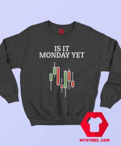 Is It Monday Yet Stock Market Traders Unisex Sweatshirt