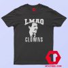 LMAO Clowns Justin Pierre James Unisex T Shirt