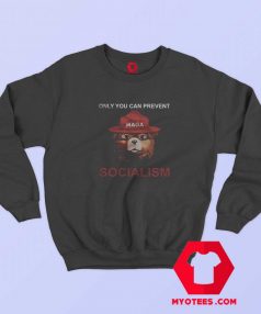 Only You Can Prevent Socialism Maga Bear Sweatshirt