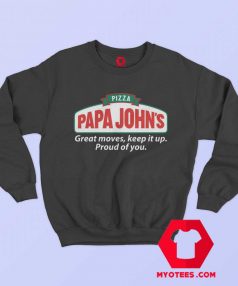 Pizza Papa Johns Quote Parody Unisex Sweatshirt