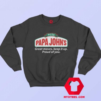 Pizza Papa Johns Quote Parody Unisex Sweatshirt