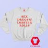 Sex Drugs and Lobster Rolls Unisex Sweatshirt 1