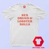 Sex Drugs and Lobster Rolls Unisex T Shirt